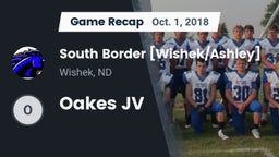 Recap: South Border [Wishek/Ashley]  vs. Oakes JV 2018