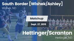 Matchup: South Border co-op [ vs. Hettinger/Scranton  2019