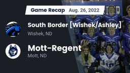 Recap: South Border [Wishek/Ashley]  vs. Mott-Regent  2022