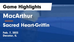 MacArthur  vs Sacred Heart-Griffin  Game Highlights - Feb. 7, 2023