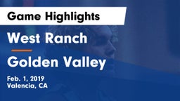 West Ranch  vs Golden Valley  Game Highlights - Feb. 1, 2019