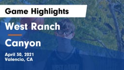 West Ranch  vs Canyon  Game Highlights - April 30, 2021