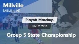 Matchup: Millville vs. Group 5 State Championship 2016