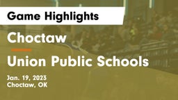 Choctaw  vs Union Public Schools Game Highlights - Jan. 19, 2023