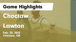 Choctaw  vs Lawton   Game Highlights - Feb. 25, 2023