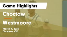 Choctaw  vs Westmoore  Game Highlights - March 4, 2023
