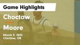 Choctaw  vs Moore  Game Highlights - March 9, 2023