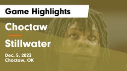 Choctaw  vs Stillwater  Game Highlights - Dec. 5, 2023