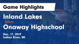 Inland Lakes  vs Onaway Highschool Game Highlights - Dec. 17, 2019