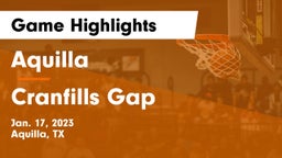 Aquilla  vs Cranfills Gap Game Highlights - Jan. 17, 2023