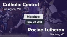 Matchup: Catholic Central vs. Racine Lutheran  2016