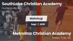 Matchup: SouthLake Christian  vs. Metrolina Christian Academy  2018