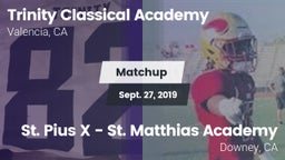 Matchup: Trinity Classical Ac vs. St. Pius X - St. Matthias Academy 2019