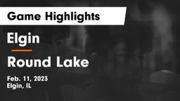 Elgin  vs Round Lake  Game Highlights - Feb. 11, 2023