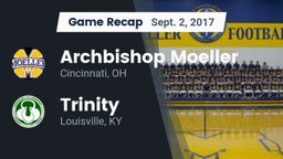 Recap: Archbishop Moeller  vs. Trinity  2017