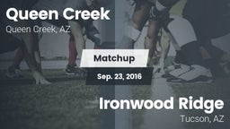 Matchup: Queen Creek vs. Ironwood Ridge  2016