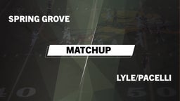 Matchup: Spring Grove vs. Lyle/Pacelli  2016
