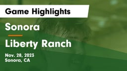 Sonora  vs Liberty Ranch  Game Highlights - Nov. 28, 2023