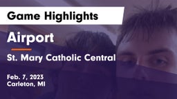 Airport  vs St. Mary Catholic Central  Game Highlights - Feb. 7, 2023