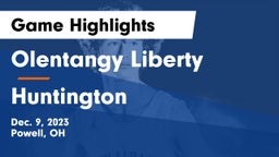 Olentangy Liberty  vs Huntington  Game Highlights - Dec. 9, 2023