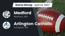Recap: Medford  vs. Arlington Catholic  2021