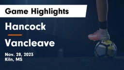 Hancock  vs Vancleave  Game Highlights - Nov. 28, 2023