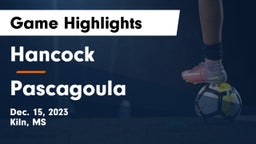 Hancock  vs Pascagoula  Game Highlights - Dec. 15, 2023