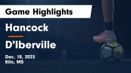 Hancock  vs D'Iberville Game Highlights - Dec. 18, 2023