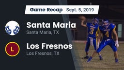 Recap: Santa Maria  vs. Los Fresnos  2019