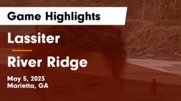 Lassiter  vs River Ridge  Game Highlights - May 5, 2023
