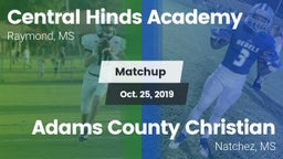 Matchup: Central Hinds Academ vs. Adams County Christian  2019