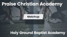 Matchup: Praise Christian Aca vs. Holy Ground Baptist Academy  2016