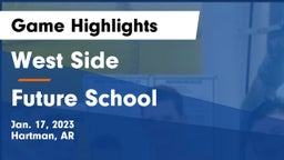 West Side  vs Future School Game Highlights - Jan. 17, 2023