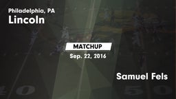 Matchup: Lincoln vs. Samuel Fels 2016