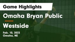Omaha Bryan Public  vs Westside  Game Highlights - Feb. 10, 2023