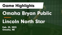Omaha Bryan Public  vs Lincoln North Star  Game Highlights - Feb. 25, 2023