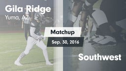 Matchup: Gila Ridge vs. Southwest  2016