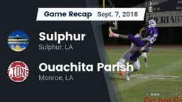 Recap: Sulphur  vs. Ouachita Parish  2018