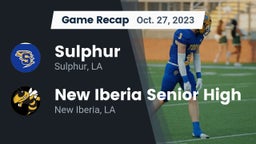 Recap: Sulphur  vs. New Iberia Senior High 2023