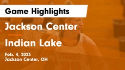 Jackson Center  vs Indian Lake  Game Highlights - Feb. 4, 2023