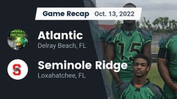 Recap: Atlantic  vs. Seminole Ridge  2022