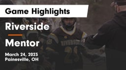 Riverside  vs Mentor  Game Highlights - March 24, 2023