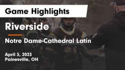 Riverside  vs Notre Dame-Cathedral Latin  Game Highlights - April 3, 2023