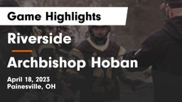 Riverside  vs Archbishop Hoban  Game Highlights - April 18, 2023