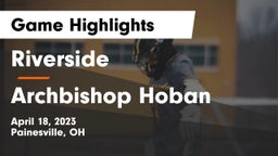 Riverside  vs Archbishop Hoban  Game Highlights - April 18, 2023