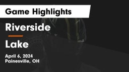 Riverside  vs Lake  Game Highlights - April 6, 2024