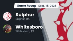 Recap: Sulphur  vs. Whitesboro  2023
