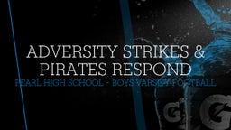 Highlight of Adversity strikes & Pirates respond