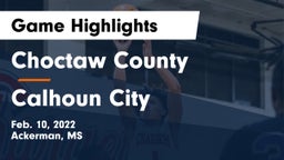 Choctaw County  vs Calhoun City  Game Highlights - Feb. 10, 2022