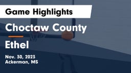 Choctaw County  vs Ethel  Game Highlights - Nov. 30, 2023
